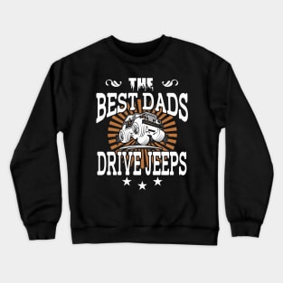 The Best Dads Drive Jeeps Father's Day Gift Papa Jeep Crewneck Sweatshirt